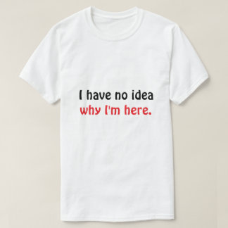 Camiseta divertida para hombres “No tengo ni idea 