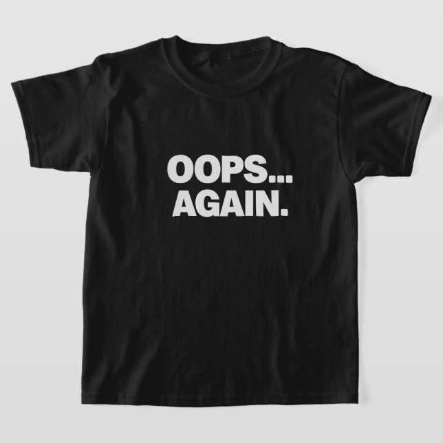Camiseta divertida para niños OOPS AGAIN (Distribución)