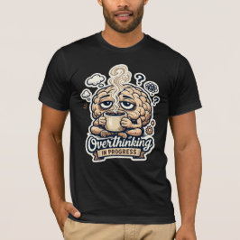 Camiseta Divertida Pensando en Exceso en Progreso 