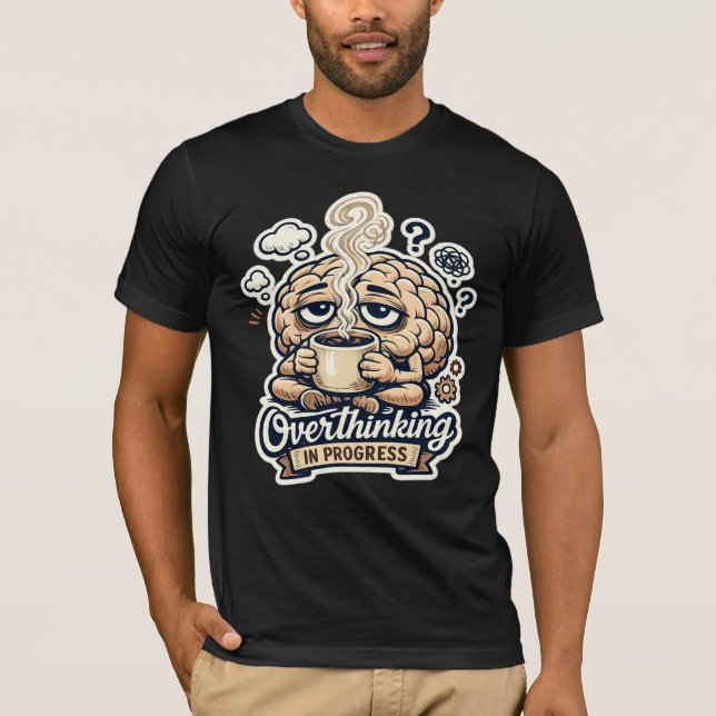 Camiseta Divertida Pensando en Exceso en Progreso  (Anverso)