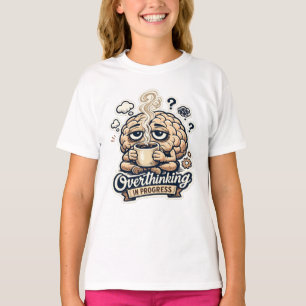 Camiseta Divertida Pensando en Exceso en Progreso