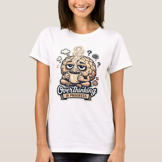 Camiseta Divertida Pensando en Exceso en Progreso  (Anverso)