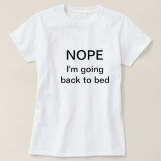 Camiseta divertida que dice "Nope. Estoy volviendo