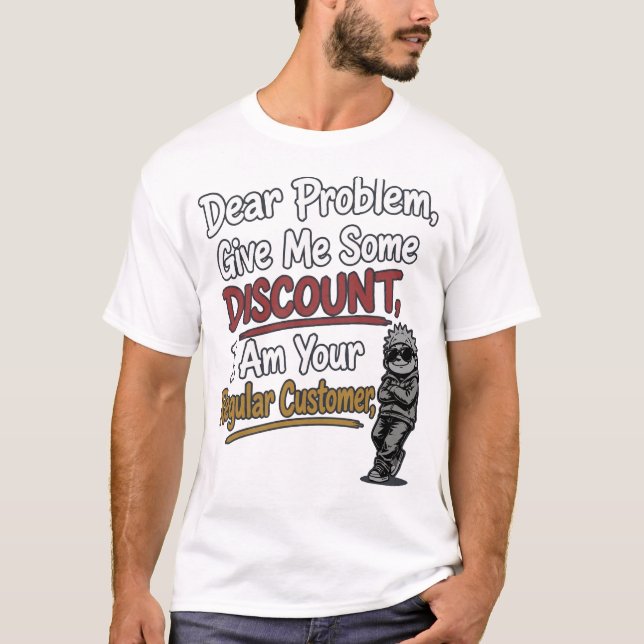 Camiseta Divertida "Querido Problema Dame Un Descu (Anverso)