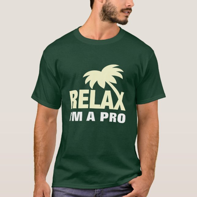 Camiseta Divertida - Relájate soy un pro (Anverso)