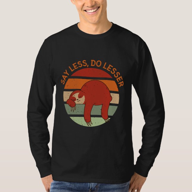 Camiseta Divertida Sloth dice menos (Anverso)