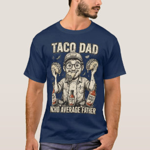 Camiseta Divertida Taco Dad Nacho Padre Promedio