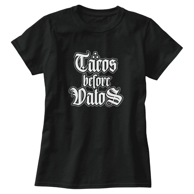 Camiseta divertida 'Tacos antes que tipos' (Tacos before Vatos Funny T-shirt)