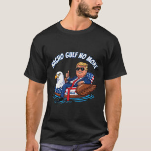 Camiseta Divertida Trump Nacho Gulf No More Políti