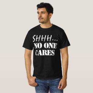 Camiseta divertida y sarcástica SHHH A NADIE LE IM
