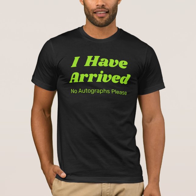 Camiseta Divertida Ya He Llegado  (Anverso)