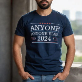 Camiseta Divertidas elecciones para cualquiera más 2024