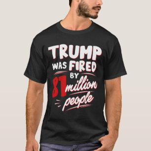 Camiseta Divertidas Elecciones Trump Fue Despedido Por 81 M
