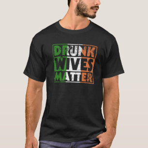 Camiseta Divertidas esposas borrachos importan St Pattys Ir