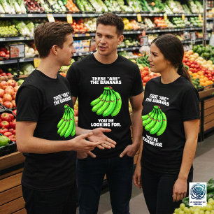 Camiseta Divertidas Estas Son las Bananas que Estás Buscand
