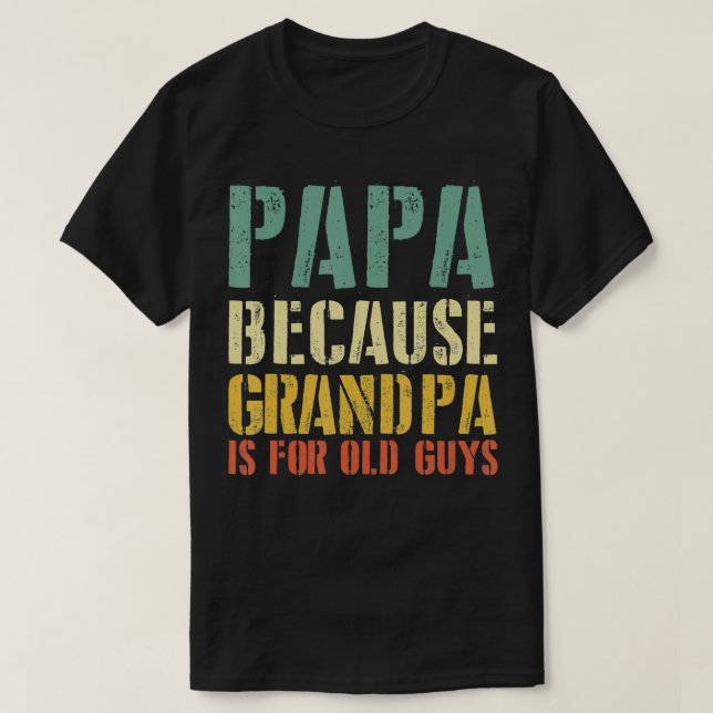 Camiseta Divertidísimo Papa Porque El Abuelo Es Para Los An (Diseño del anverso)