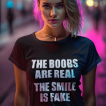 Camiseta Divertidísimo sobre lo real frente a lo falso<br><div class="desc">Divertido dicho sobre una falsa sonrisa</div>