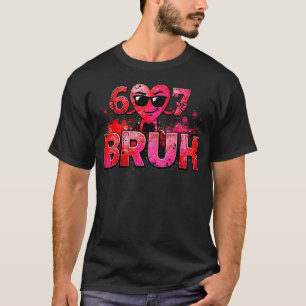 Camiseta Divertido 67 Bruh Meme Día de San Valentín Corazón