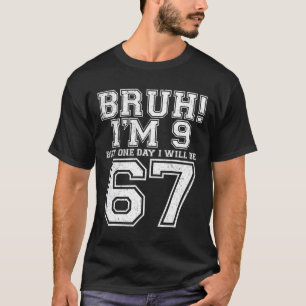 Camiseta Divertido 67 Seis Siete Adolescente Bruh Nueve 9 C