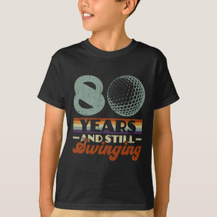Camiseta Divertido 80 Años Y Todavía Balanceándose Golf Cum