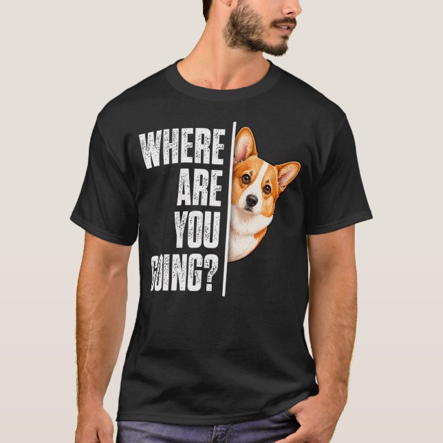 Camiseta Divertido ¿A Dónde Vas Corgi Perro (Anverso)