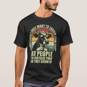 Camiseta Divertido A veces solo quiero tirar estiércol de v