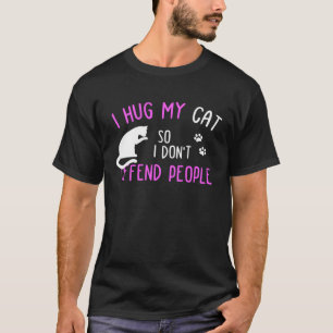 Camiseta Divertido Abrazo a Mi Gato Para No Ofender a la Ge