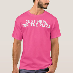 Camiseta Divertido Acá Para La Pizza Diciendo Cita Graciosa
