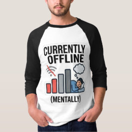 Camiseta Divertido "Actualmente fuera de línea mentalmente"