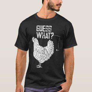 Camiseta ¡Divertido Adivinen Qué, Chicken Butt! Diseño blan