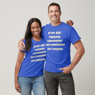 Camiseta Divertido adulto mayor a mi edad, ropa interior té