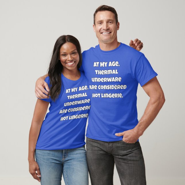 Camiseta Divertido adulto mayor a mi edad, ropa interior té (Unisexo)