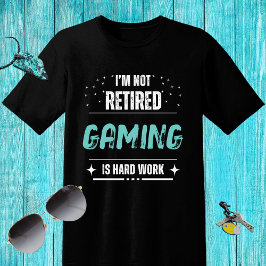 Camiseta Divertido afligido No retirado - Juegos es trabajo