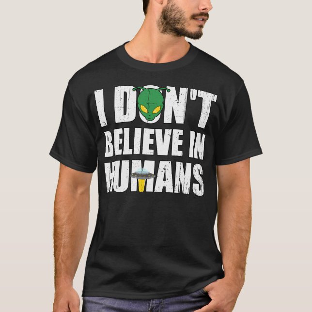 Camiseta Divertido Alien Con Ufo No Creo En Los Humanos (Anverso)