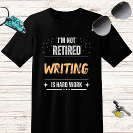 Camiseta Divertido angustiado No retirarse Escribir es trab