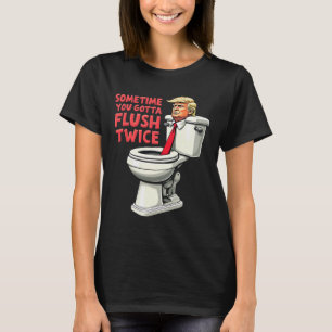 Camiseta Divertido Anti Trump A Veces Tienes Que Flush Dos 