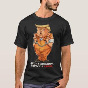 Camiseta Divertido Anti-trump Elige A Un Criminal Crímenes