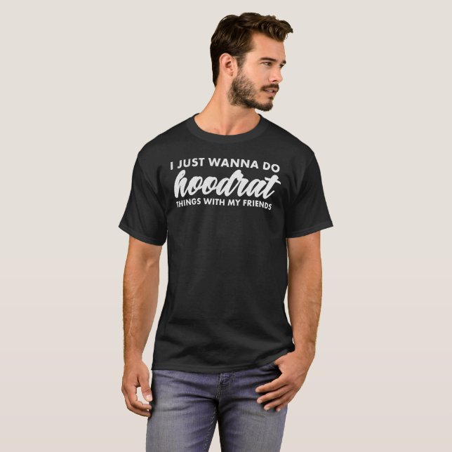 Camiseta Divertido apenas quiero hacer las cosas de Hoodrat (Anverso completo)