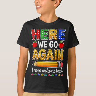 Camiseta Divertido Aquí Vamos Maestro Quiere decir Regreso 