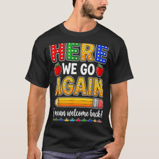 Camiseta Divertido Aquí Vamos Maestro Quiere decir Regreso 