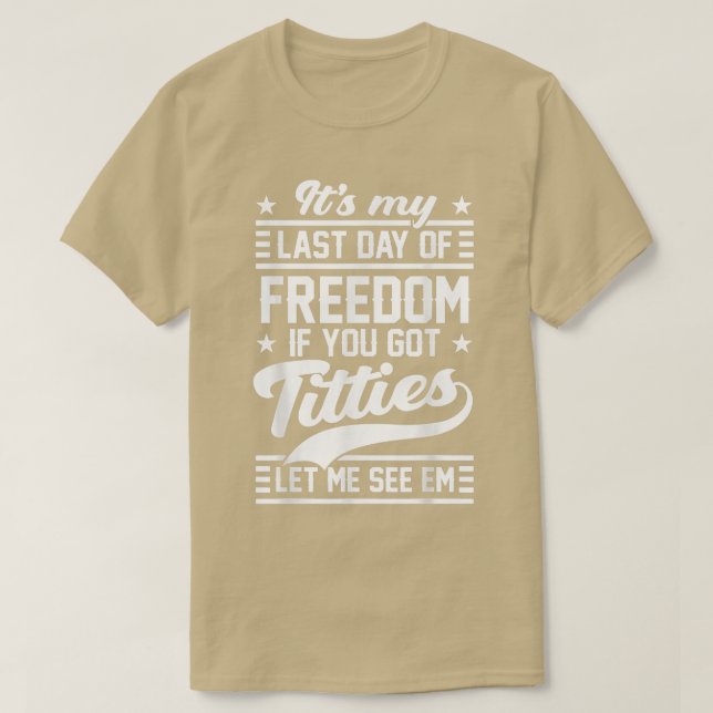 Camiseta Divertido Bachelor Mi Último Día De La Libertad Me (Diseño del anverso)