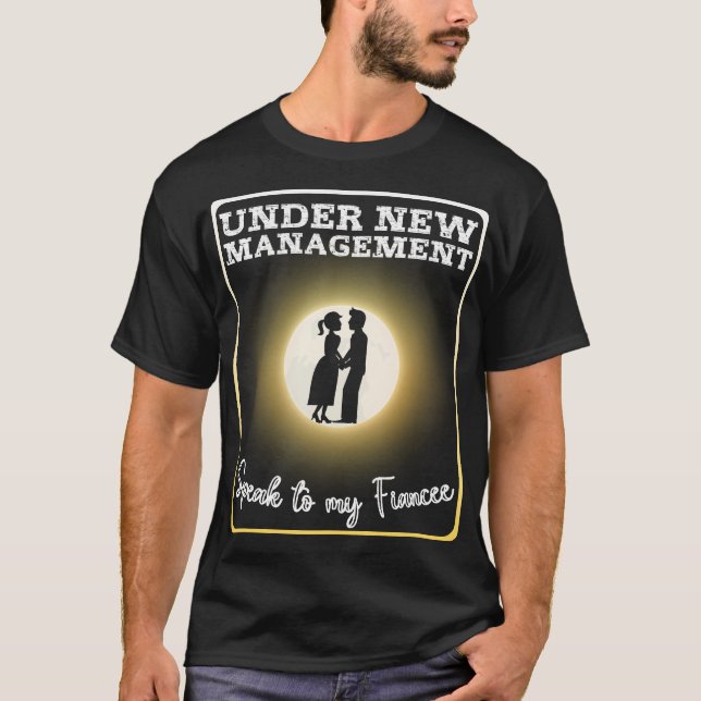 Camiseta Divertido Bajo Nueva Gestión Habla Con Mi Fiancee  (Anverso)