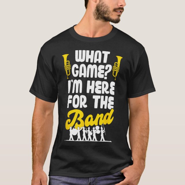 Camiseta Divertido Banda de Marcha Qué Juego Estoy Acá Para (Anverso)