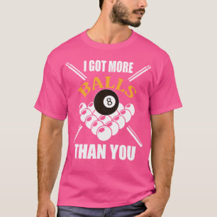 Camiseta Divertido billar Billiard Tengo Más Bolas Que Tú