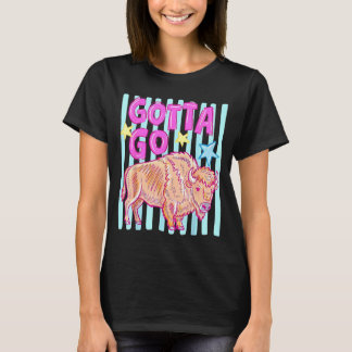 Camiseta Divertido bisonte occidental tiene que ir búfalo r