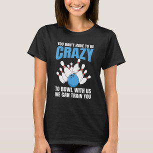 Camiseta Divertido boliche loco por el zopenco de Guay Bowl