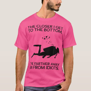 Camiseta Divertido Buceador Scuba Más Cerca Llego Al Fondo 