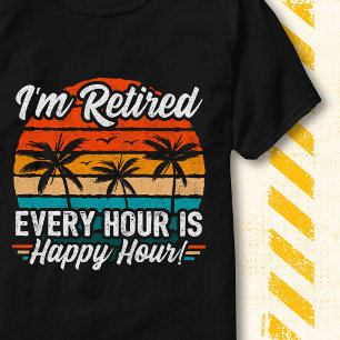 Camiseta Divertido Cada Hora Es Happy Hour Cita Estoy Retir
