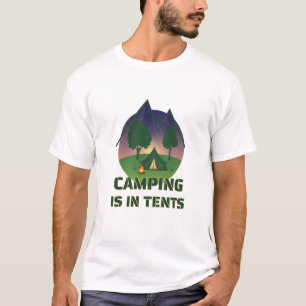 Camiseta Divertido "Camping Is In Tents" Aventura Pun al Ai
