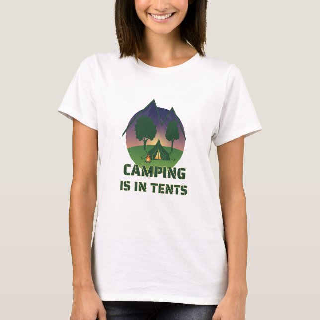 Camiseta Divertido "Camping Is In Tents" Aventura Pun al Ai (Anverso)